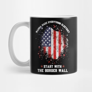 Wanna Make Everything Electric Start With The Border Wall Mug